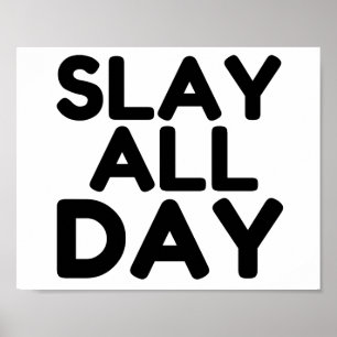 SLAY ALL DAY POSTER