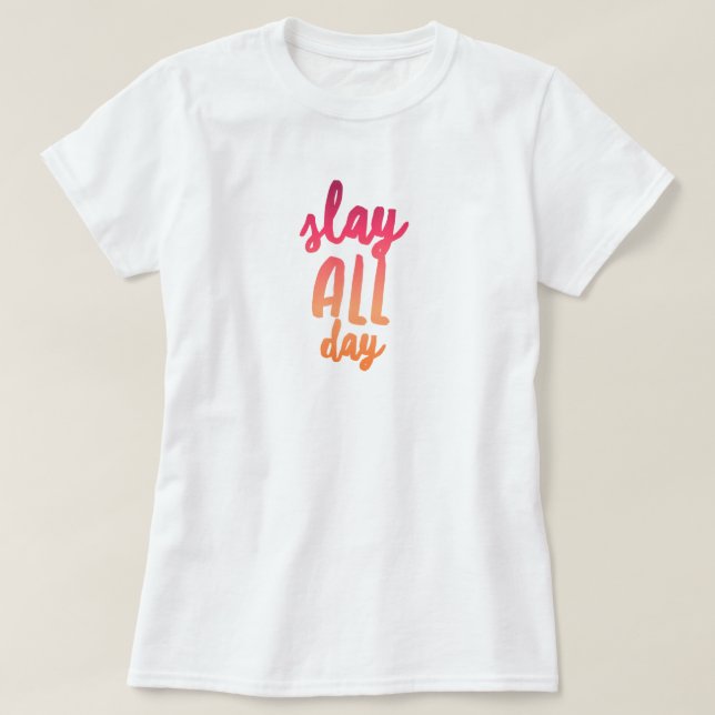 Slay All Day T-Shirt (Design Front)