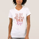 Slay All Day Then Rosé | Funny Mum Life Wine Lover T-Shirt<br><div class="desc">Slay All Day Then Rose - A fun and funny parenting and mum life humour quote for wine lovers. Cool casual weekend novelty gift for moms,  entrepreneurs,  lady boss,  feminists,  activists,  and more.</div>