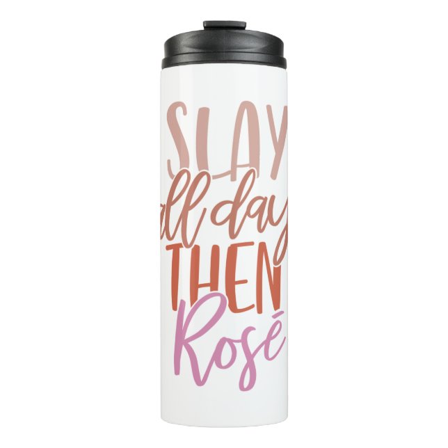 Slay All Day Then Rosé | Funny Mum Life Wine Lover Thermal Tumbler (Front)