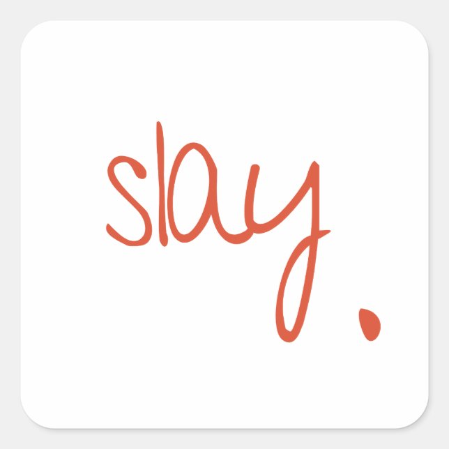 Slay - Fierce and Fabulous Typography Design Square Sticker (Front)