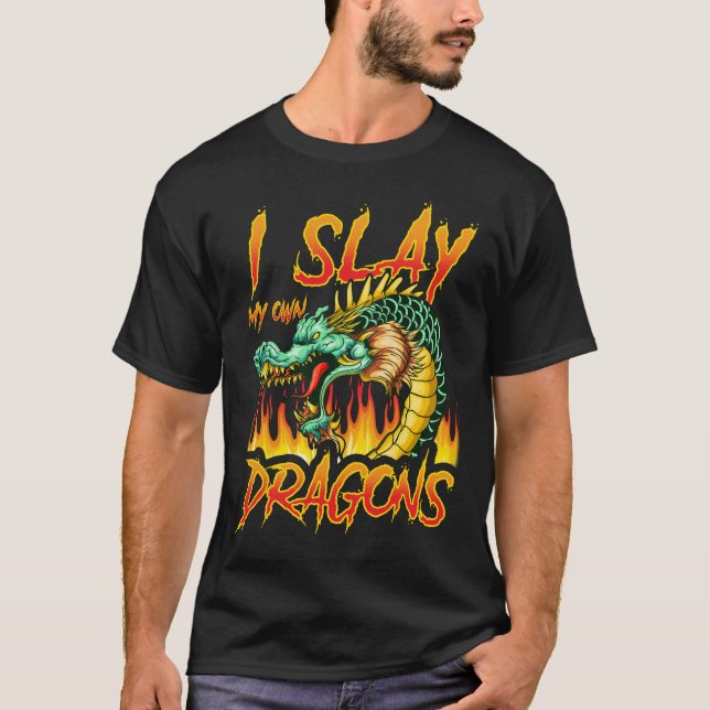Slay My Own Dragons Funny Quotes Humour Sayings T-Shirt (Front)