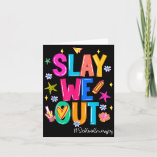 Slay Out School Nurses Last Day Of School Summer Card