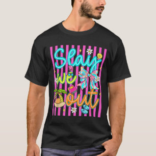 Slay Out Teacher Student Bow Summer Last Day of T-Shirt