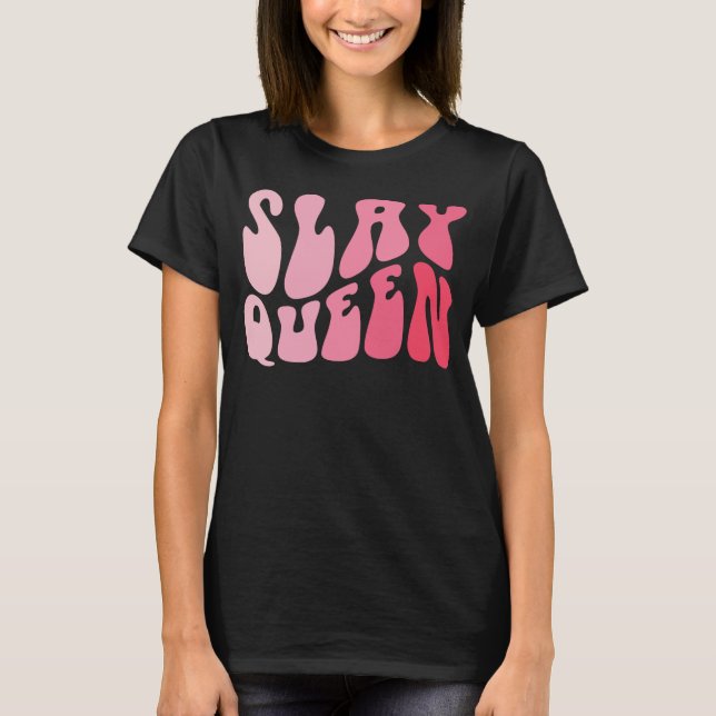 Slay Queen Slang Self Confidence Flawless Funny T-Shirt (Front)