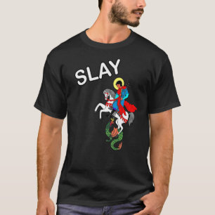 Slay  Saint George Slaying Dragon T-Shirt