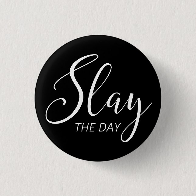 Slay The Day 3 Cm Round Badge (Front)