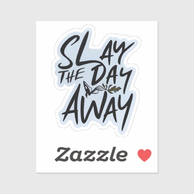 Slay the Day Away Sticker (Sheet)