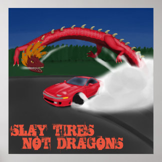 SLAY TIRES NOT DRAGONS POSTER