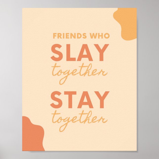 Slay Together Friendship Inspirational quote Poster (Front)