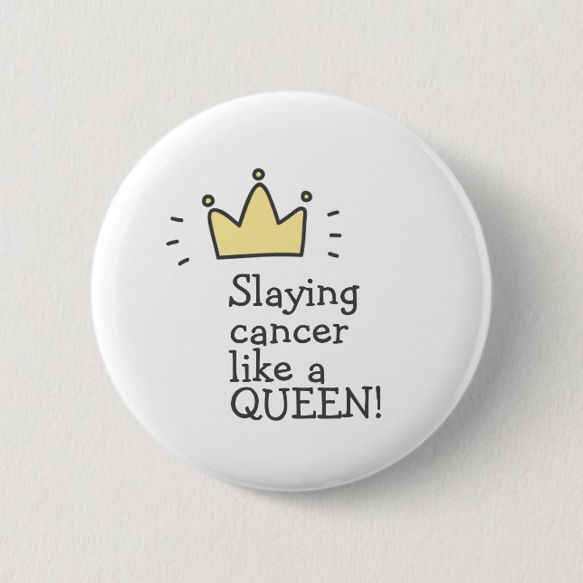 Slaying Cancer Like a Queen! Fighting Cancer 6 Cm Round Badge (Front)