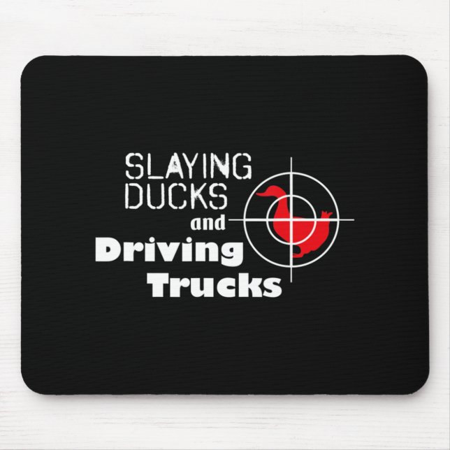 Slaying Ducks and Driving Trucks Cool Hunting  Mouse Mat (Front)