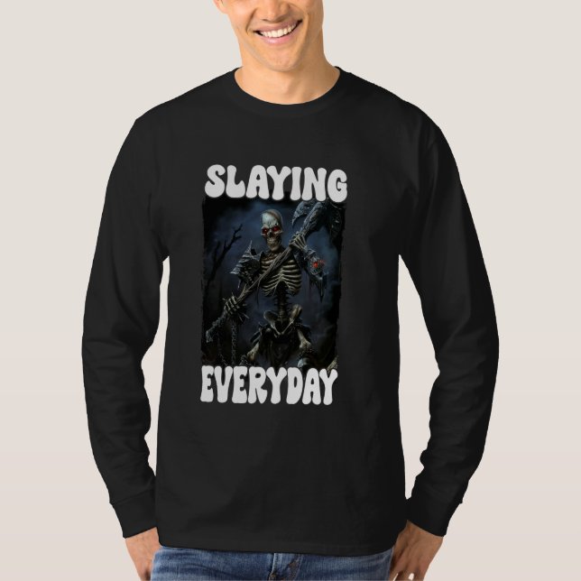 Slaying Everday Cringe Skeleton 2 T-Shirt (Front)