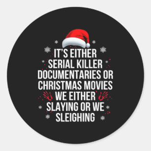 Slaying Or Sleighing Serial Killer True Crime Chri Classic Round Sticker