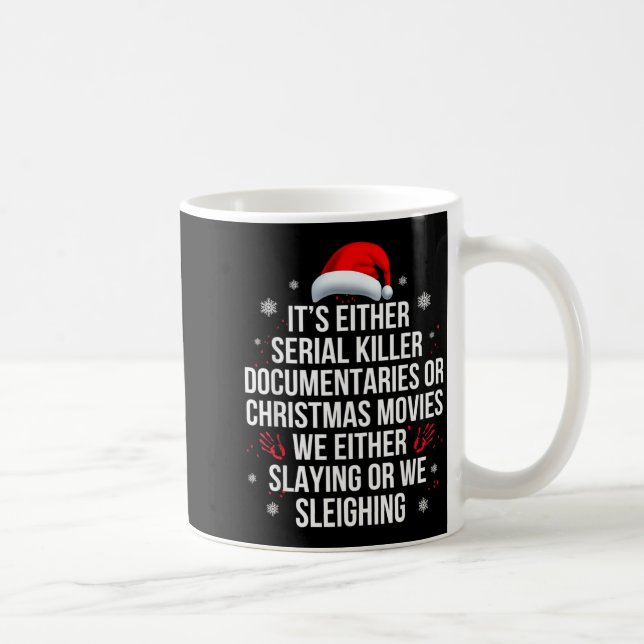 Slaying Or Sleighing Serial Killer True Crime Chri Coffee Mug (Right)