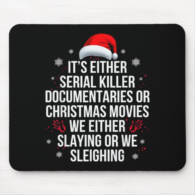 Slaying Or Sleighing Serial Killer True Crime Chri Mouse Mat (Front)