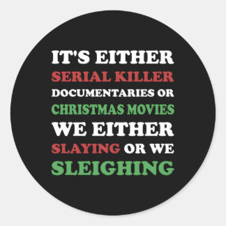Slaying Or Sleighing True Crime Classic Round Sticker