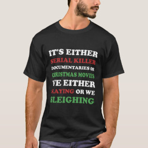 Slaying Or Sleighing True Crime T-Shirt