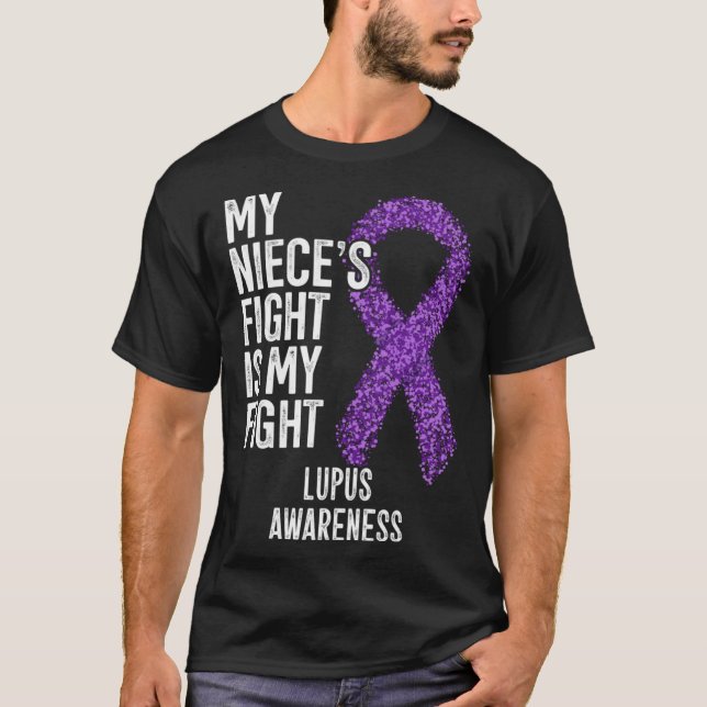 SLE My Niece s Fight Is My Fight Lupus Awareness T-Shirt (Front)