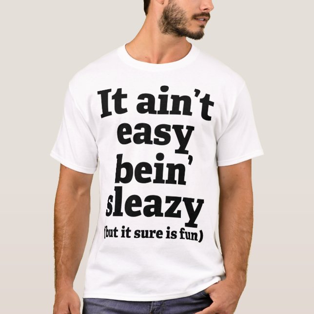 Sleazy Immoral Sordid Naughty Inappropriate Humour T-Shirt (Front)