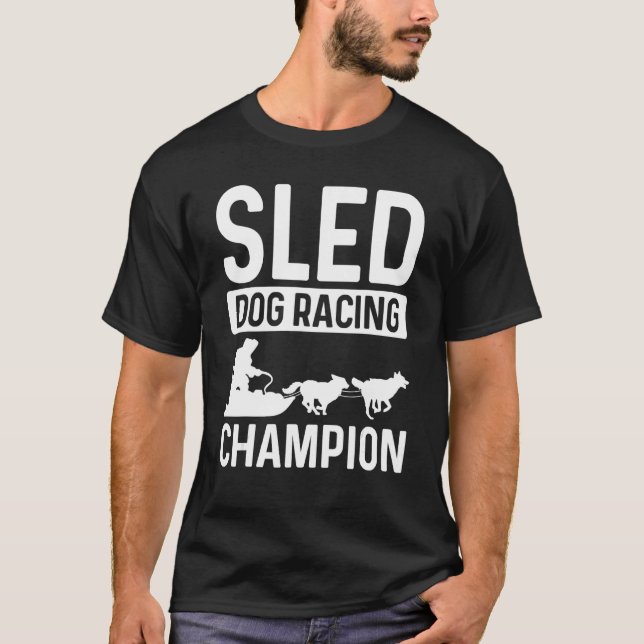 Sled Dog Racing Champion Alaska Mushing Husky Sled T-Shirt (Front)