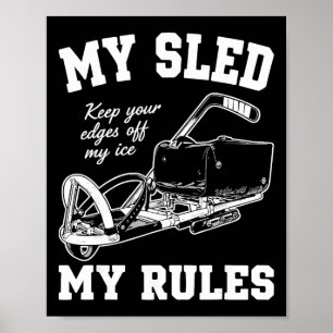 Sled Hockey Players My Sled My Rules Edges Of My I Poster