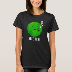 Slee-pea Funny Sleeping Pea Pun Dark BG T-Shirt