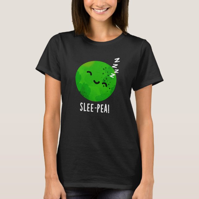 Slee-pea Funny Sleeping Pea Pun Dark BG T-Shirt (Front)