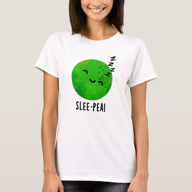 Slee-pea Funny Sleeping Pea Pun  T-Shirt (Front)