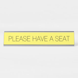 Sleek and Trendy "PLEASE HAVE A SEAT" Desk Name Plate
