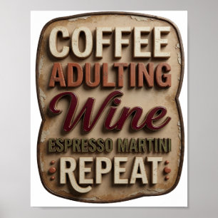 Sleek COFFEE ADULTING WINE ESPRESSO MARTINI REPEAT Poster