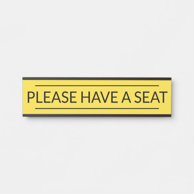 Sleek, Contemporary "PLEASE HAVE A SEAT" Door Sign (Front)
