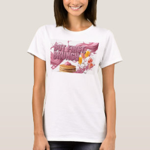 Sleek Pink BUT FIRST BRUNCH Text Design T-Shirt