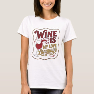Sleek Red WINE IS MY LOVE LANGUAGE Design T-Shirt