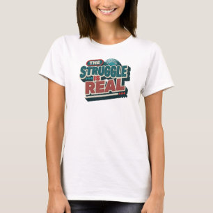 Sleek & Stylish Navy THE STRUGGLE IS REAL T-Shirt