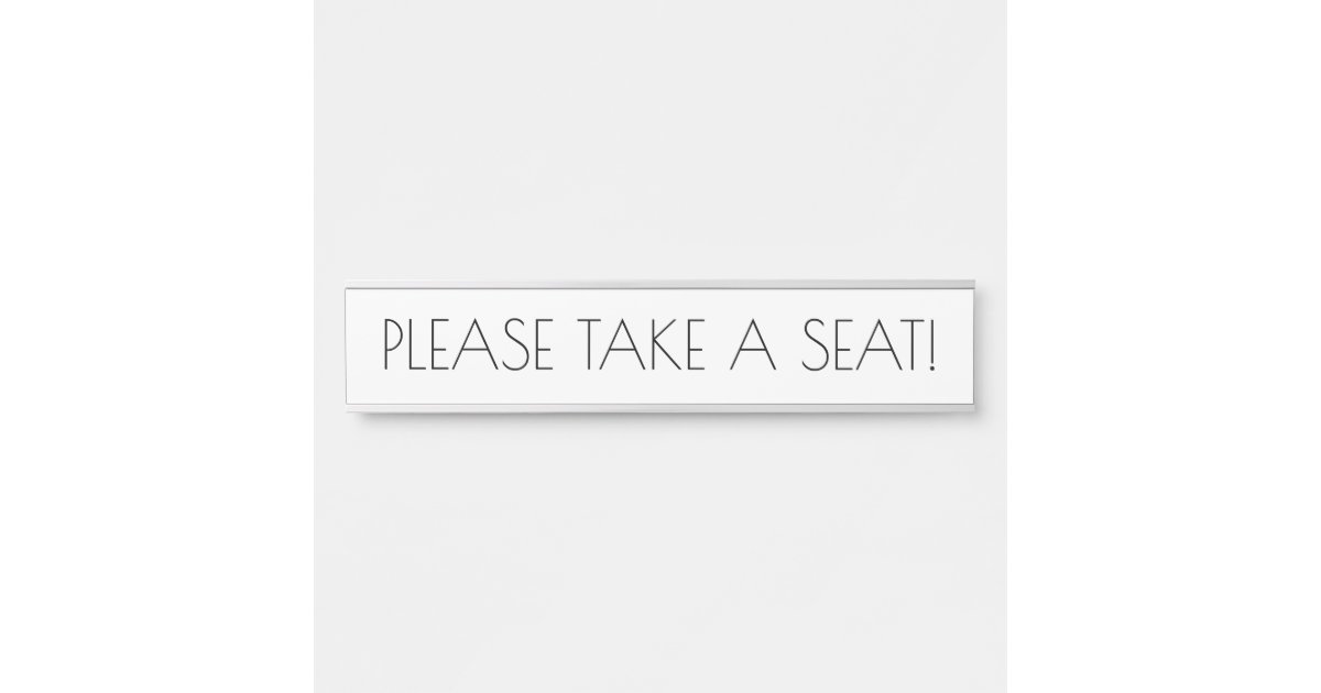 Sleek, Trendy "PLEASE TAKE A SEAT!" Door Sign Zazzle