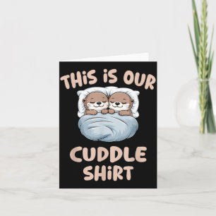 Sleeng Otter Couple This Is Our Cuddle  Card