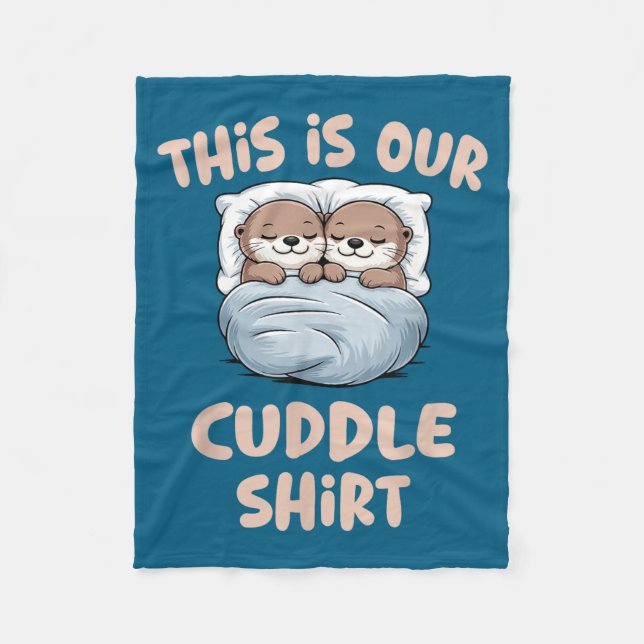 Sleeng Otter Couple This Is Our Cuddle  Fleece Blanket (Front)