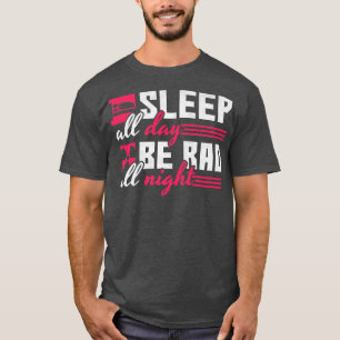 Sleep All Day Be Rad All Night, Radiologist773 T-Shirt