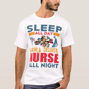 Sleep All Day Labour & Delivery Nurse All Night T-Shirt