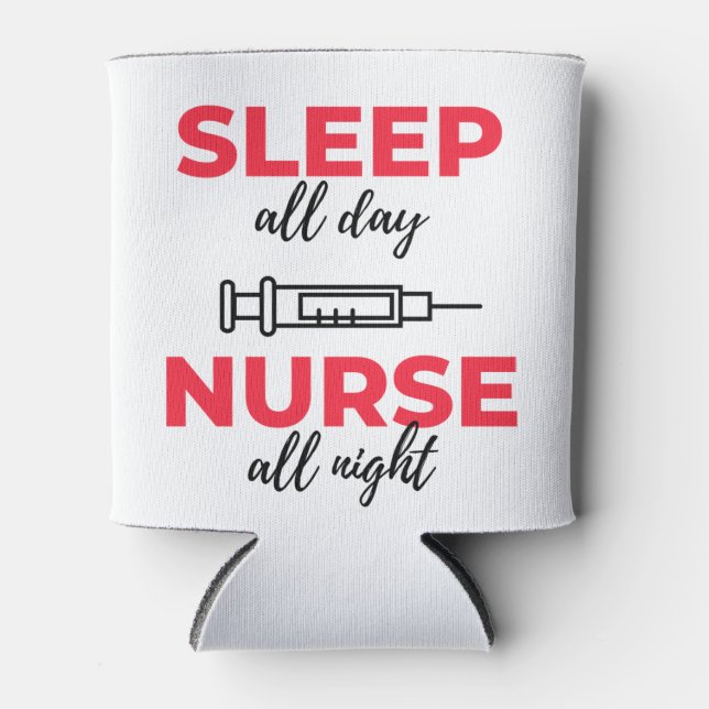 Sleep All Day Nurse All Night 2 Can Cooler (Front)
