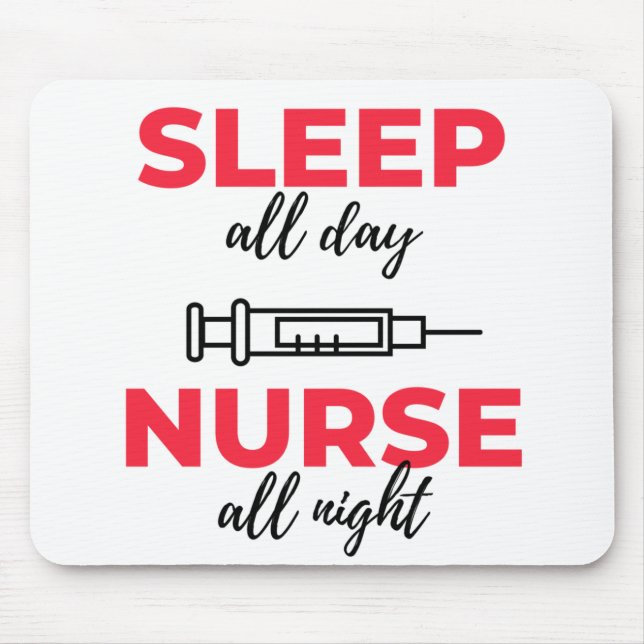 Sleep All Day Nurse All Night 2 Mouse Mat (Front)
