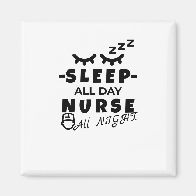 Sleep all day nurse all night magnet (Front)