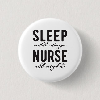 Sleep All Day Nurse All Night | Medical 3 Cm Round Badge