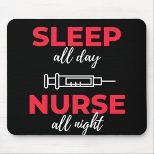 Sleep All Day Nurse All Night Mouse Mat