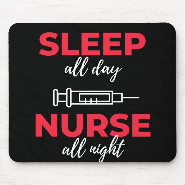 Sleep All Day Nurse All Night Mouse Mat (Front)