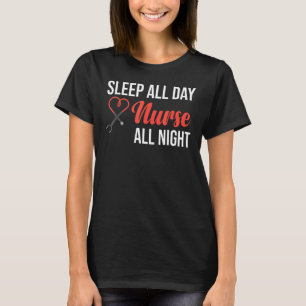 Sleep All Day Nurse All Night Shift Nurse T-Shirt