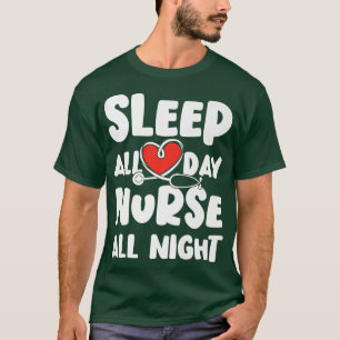 Sleep All Day Nurse All Night Stethoscope Funny Nu T-Shirt