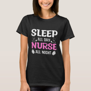 Sleep All Day Nurse All Night T-Shirt