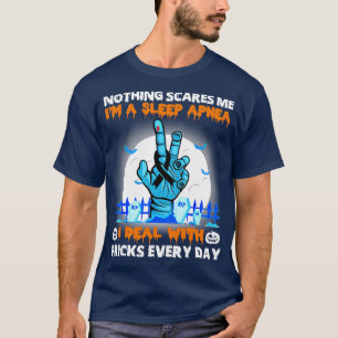 Sleep Apnoea Awareness Nothing Scares Me Happy Hal T-Shirt